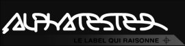 Alphatester, le label qui raisonne